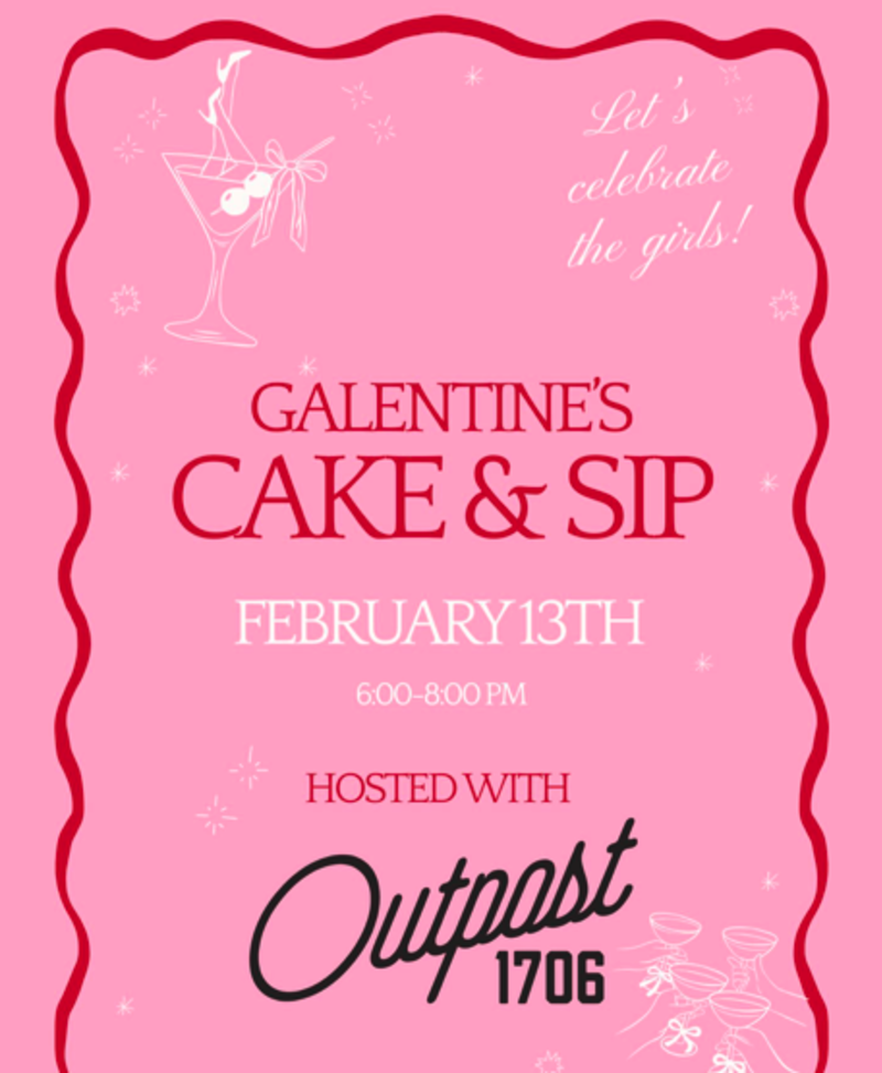 A flyer advertising the Outpost 1706 Galentine's Cake & Sip event.