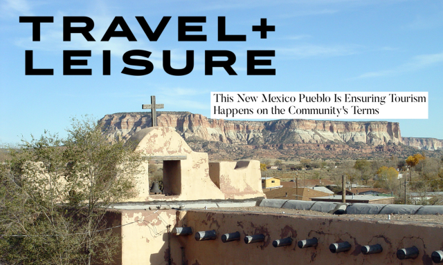 Travel and Leisure: This New Mexico Pueblo Is Ensuring Tourism Happens on the Community's Terms