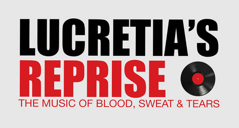 Events Lucretia’s Reprise – Music of Blood, Sweat & Tears