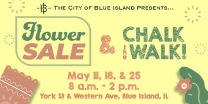 CITY OF BLUE ISLAND FLOWER SALE AND CHALK WALK