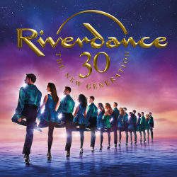 RIVERDANCE 30 - THE NEW GENERATION