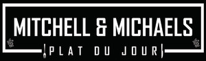 MITCHELL & MICHAEL'S PLAT DU JOUR