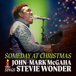SOMEDAY AT CHRISTMAS: JOHN-MARK MCGAHA SINGS STEVIE WONDER