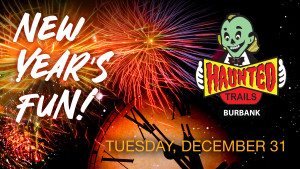 NEW YEAR'S EVE FUN DEAL AT HAUNTED TRAILS BURBANK