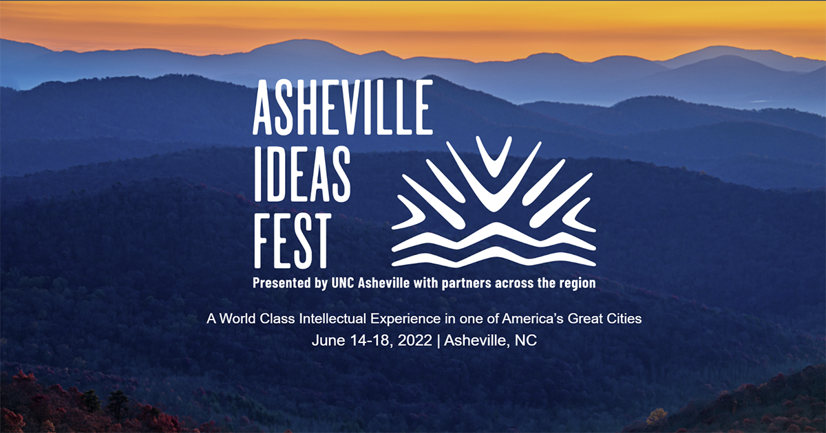Asheville Ideas Fest June 1418, 2022 Asheville, NC's Official