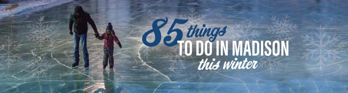 85 Things To Do This Winter Winter Activities In Madison Wi