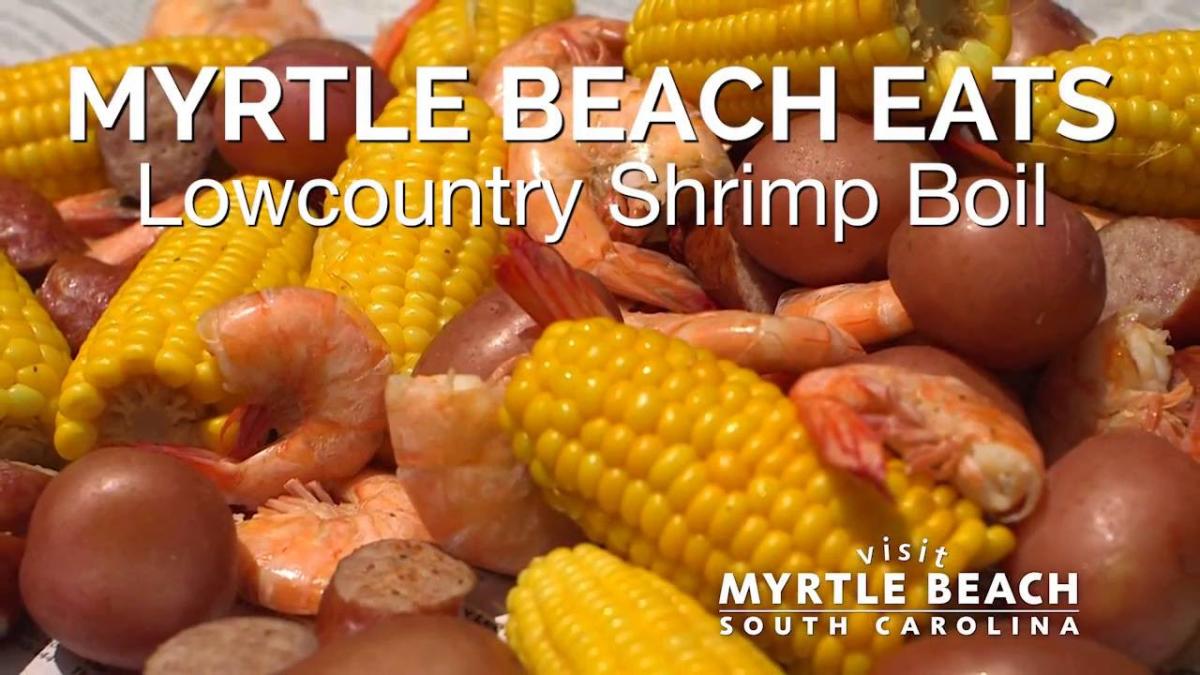 Myrtle Beach Eats Lowcountry Shrimp Boil Recipe Visit