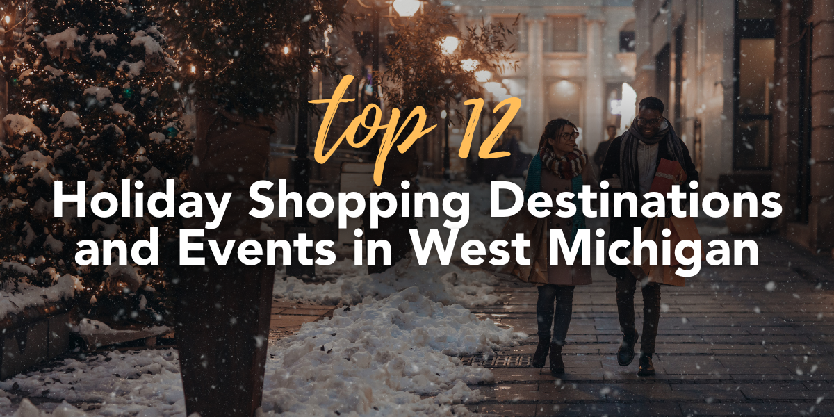 Top 12 Holiday Shopping Destinations and Events in West Michigan