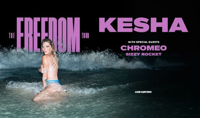Kesha: The Freedom Tour (with Chromeo & Sizzy Rocket)