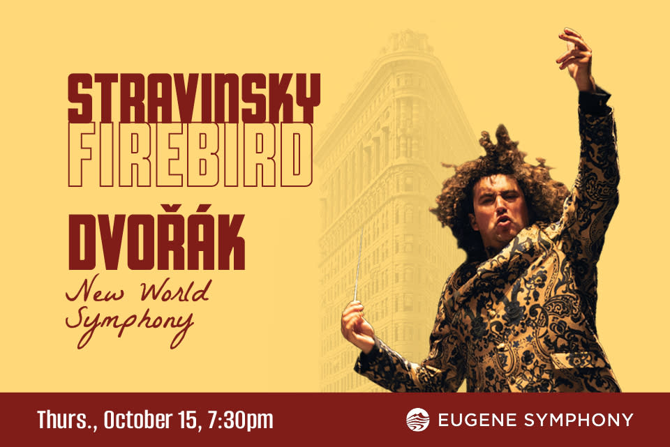 Flyer or photo for Eugene Symphony: Stravinsky’s Firebird & Dvořák’s New World Symphony