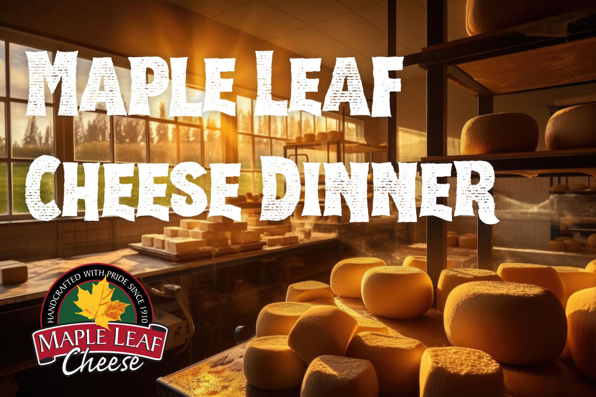 Maple Leaf Cheese Dinner Madison, WI