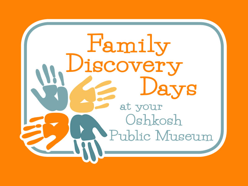 Family Discovery Days at the Oshkosh Public Museum