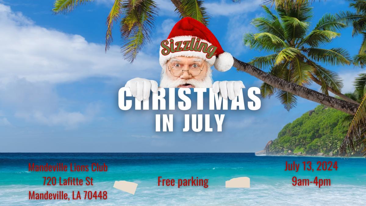 Sizzling Christmas in July Mandeville, LA 70448 July 13, 2024