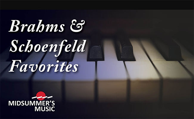 Brahms and Schoenfeld Favorites – Midsummer’s Music Labor Day Gala