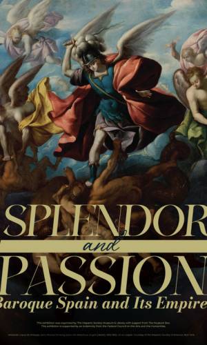 Esplendor y pasión: La España barroca y su Imperio