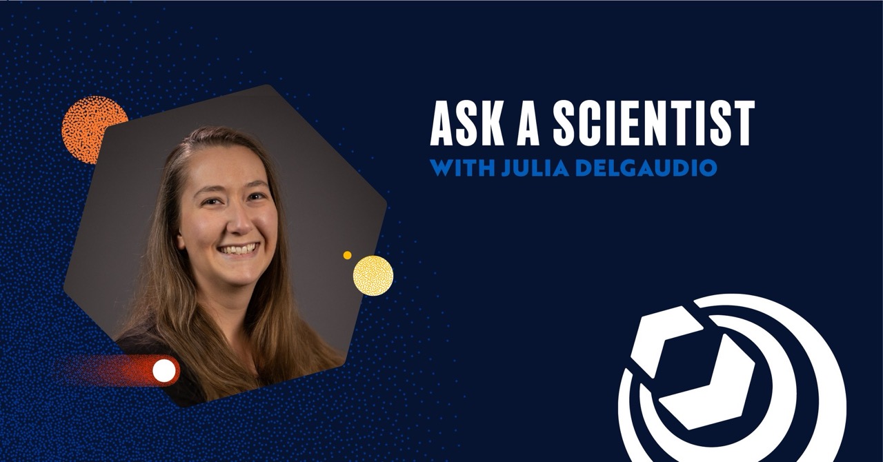 Ask a Scientist with Julia Delgaudio
