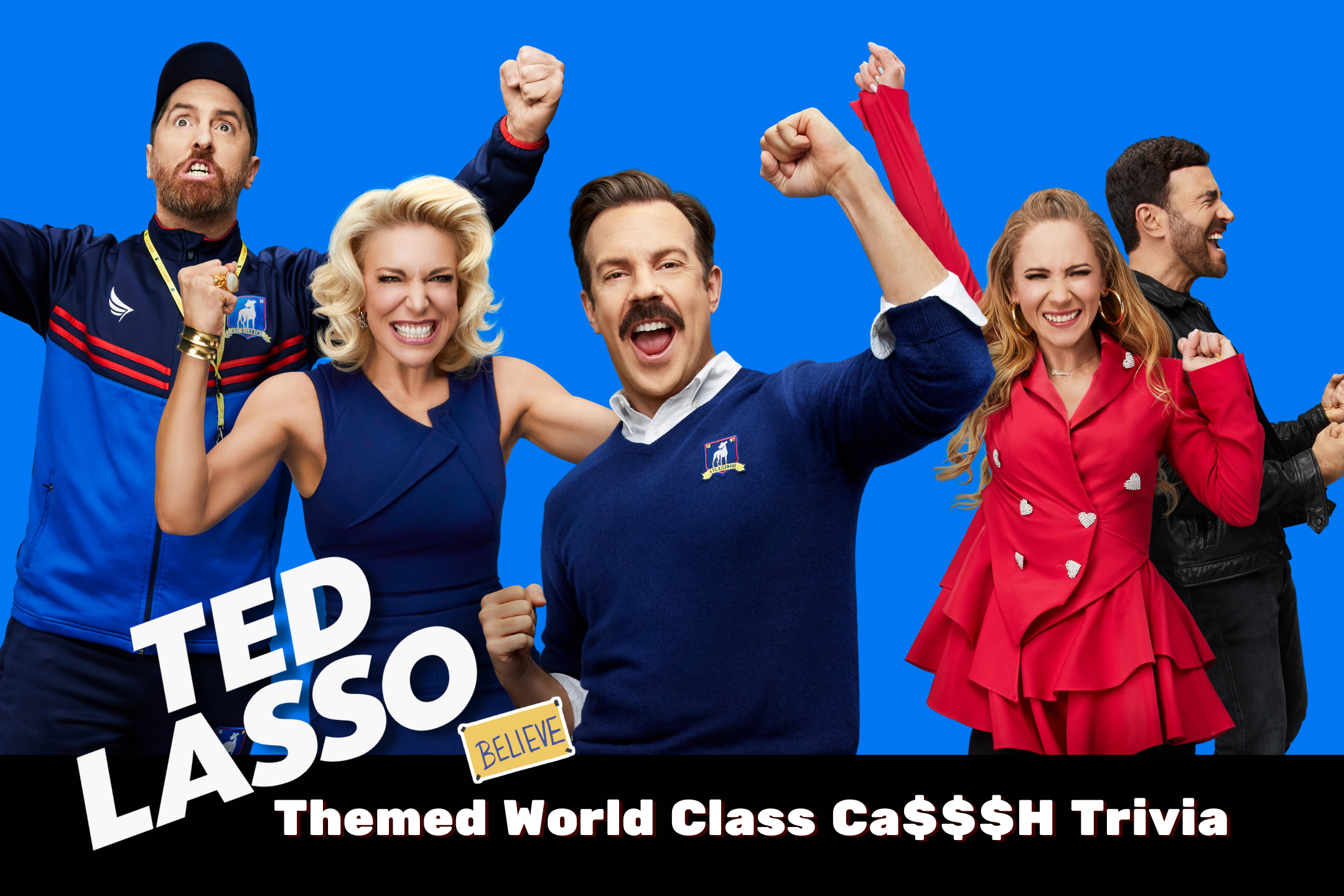 Ted Lasso-themed World Class CA$$$H Trivia and Paddy's Pot of Gold!