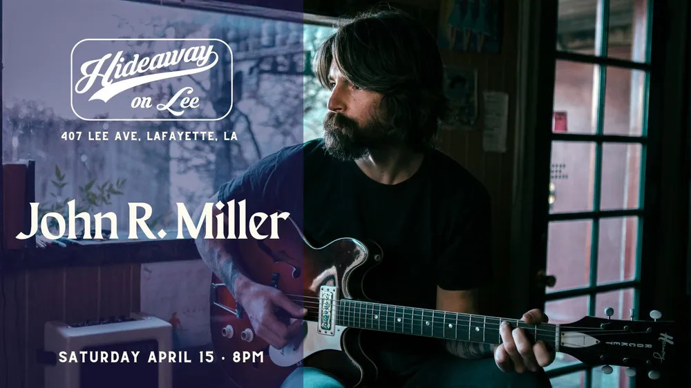 John R. Miller at Hideaway on Lee | Lafayette, LA