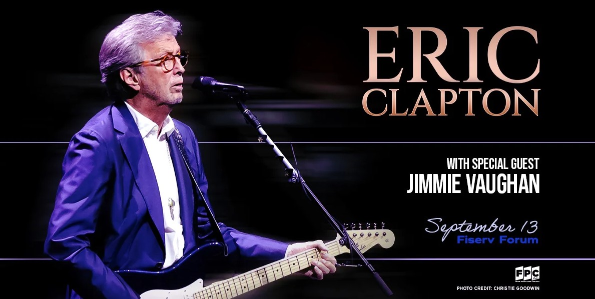 Eric Clapton With Special Guest Jimmie Vaughan | Milwaukee, WI 53203