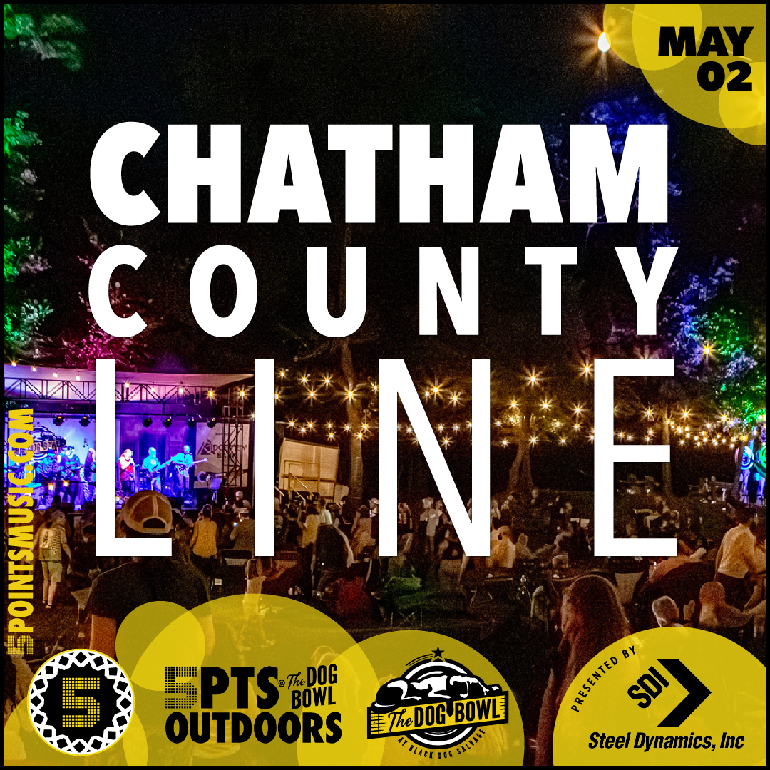 Chatham County Line - 5PTS Outdoors @ The Dog Bowl