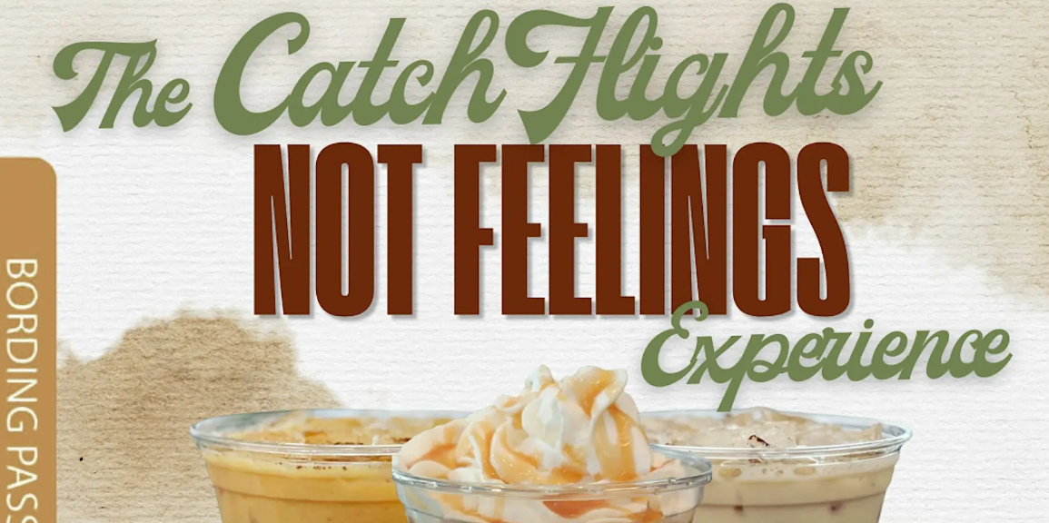 The Catch Flights, Not Feelings Experience