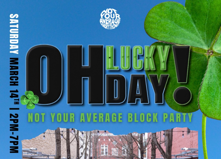 Oh Lucky Day - A Not Your Average St. Patrick's Day Block Party