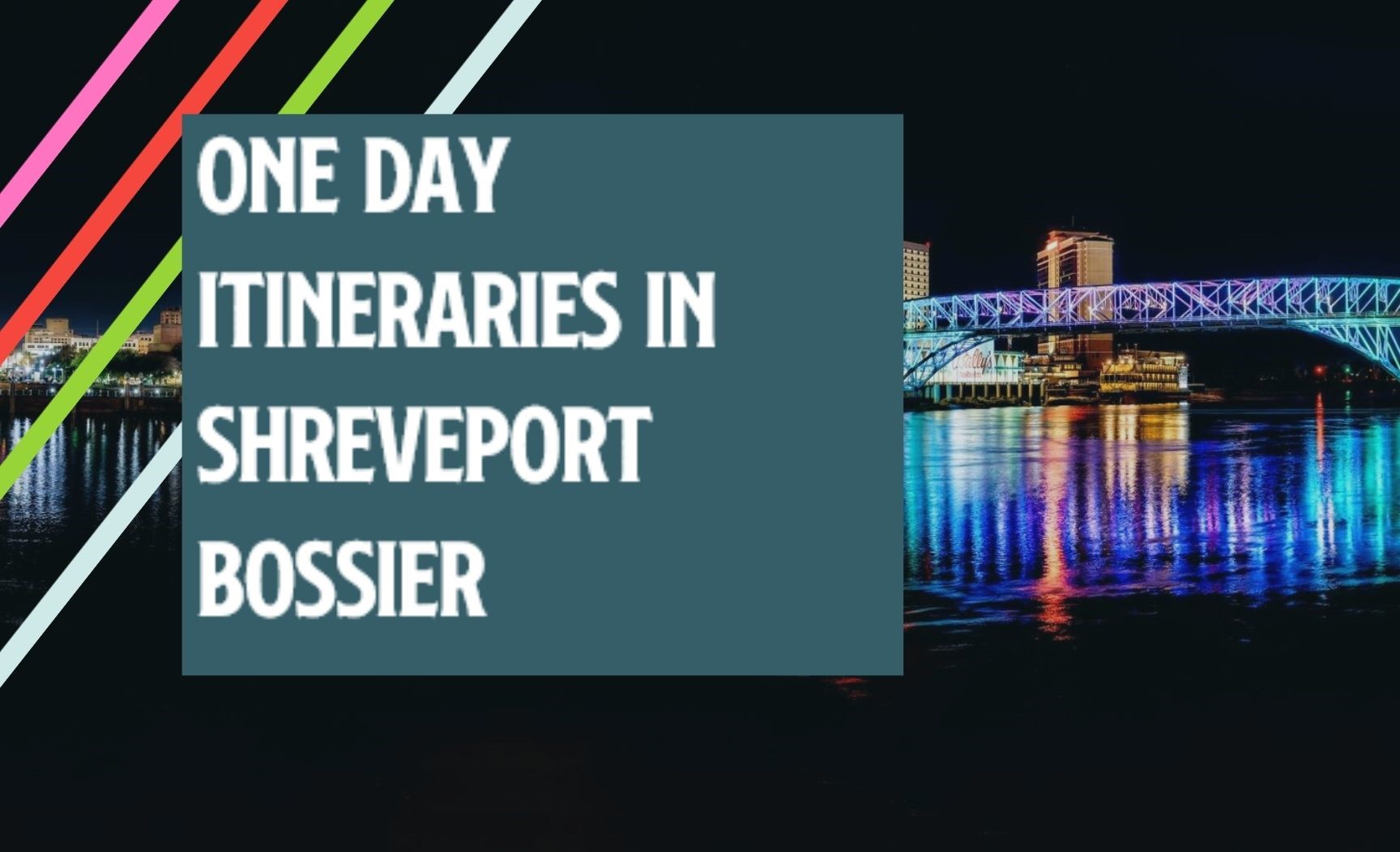 One Day Itineraries In Shreveport Bossier