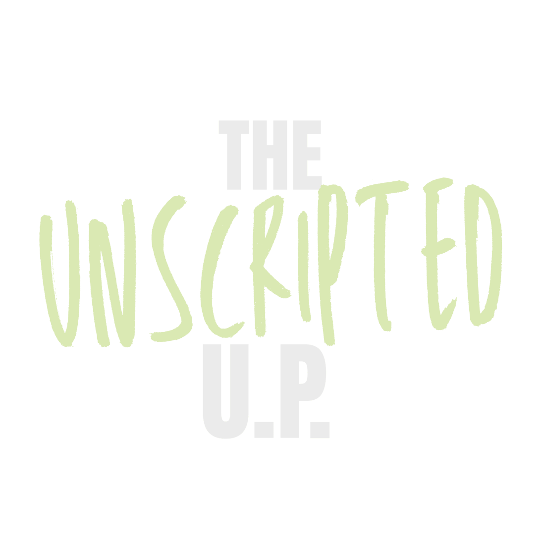 The Unscripted U.P.