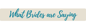 What Brides Are Saying