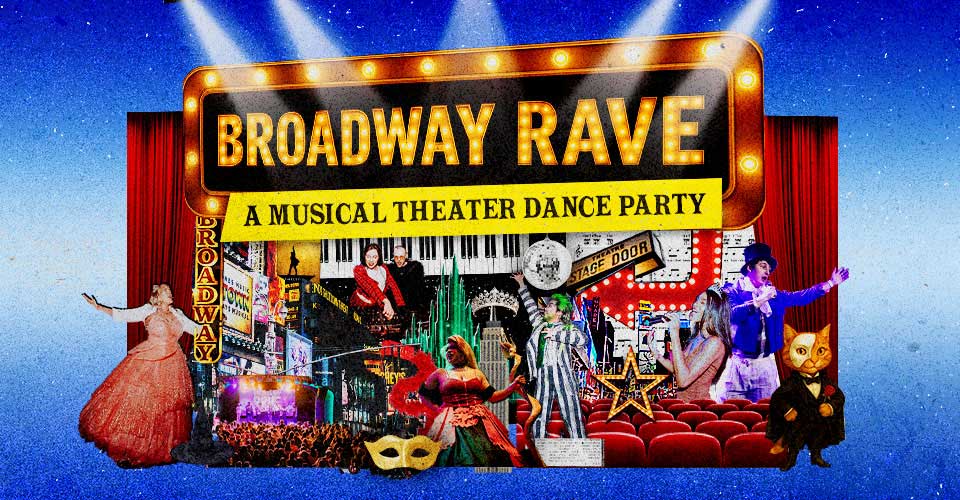 Broadway Rave - A Musical Theater Dance Party