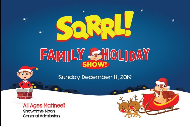 SQRRL! Family Holiday Show **All Ages Matinee**
