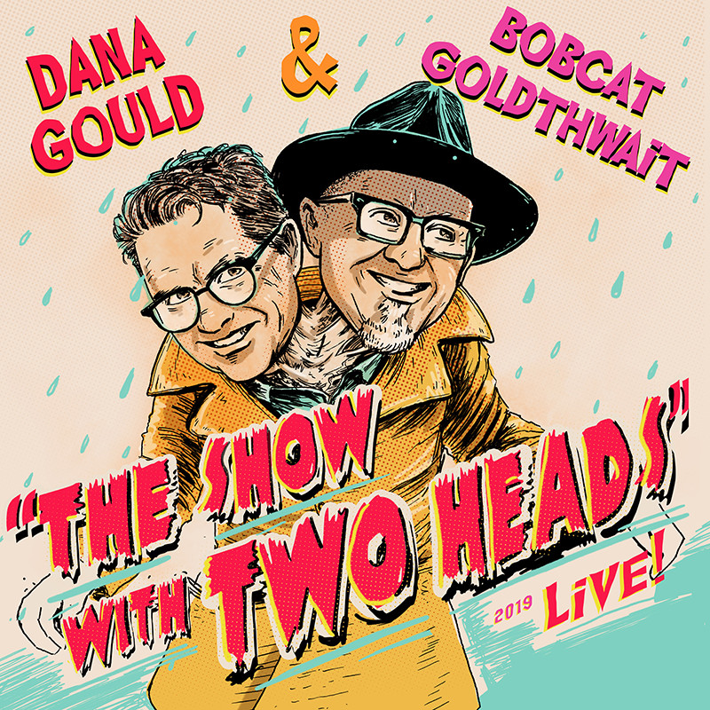 Bobcat Goldthwait & Dana Gould: The Show With Two Heads!