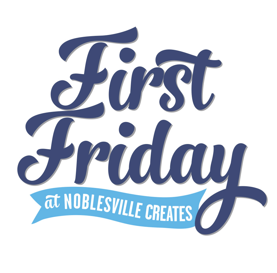 Noblesville Creates | First Friday with Noblesville Creates