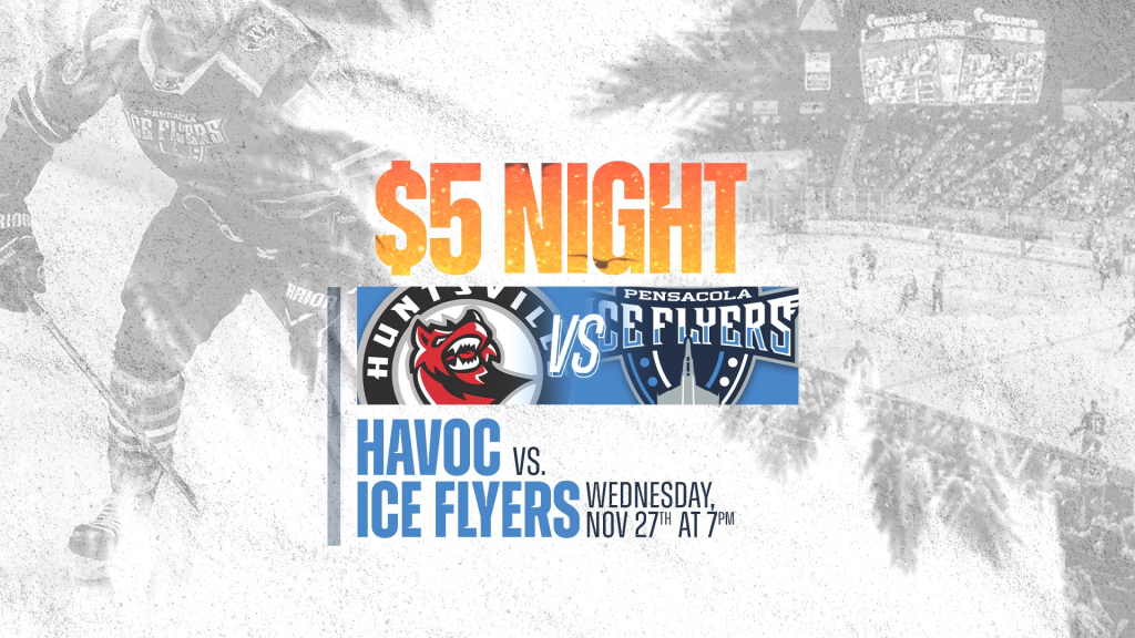 $5 Night Driven by Kia Autosport of Pensacola - Pensacola Ice Flyers vs Huntsville Havoc