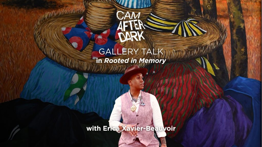 CAM After Dark: Gallery Talk with Erica Xavier-Beauvoir in Rooted in Memory