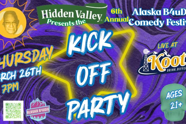 6th Annual Alaska B4uDie Comedy: Festival Kick Off Party