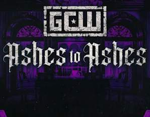 GCW Presents "Ashes To Ashes" 2026