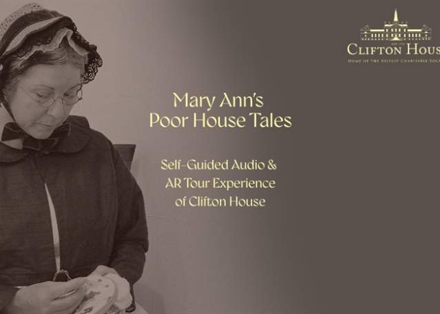 Mary Ann's Poor House Tales – Clifton House Self-Guided Audio and AR Tour Experience
