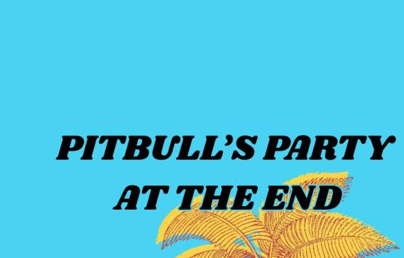 Pitbull’s Party at the End