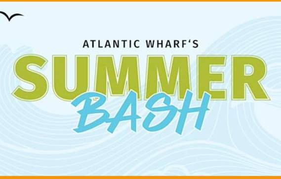 Atlantic Wharf's Summer Bash