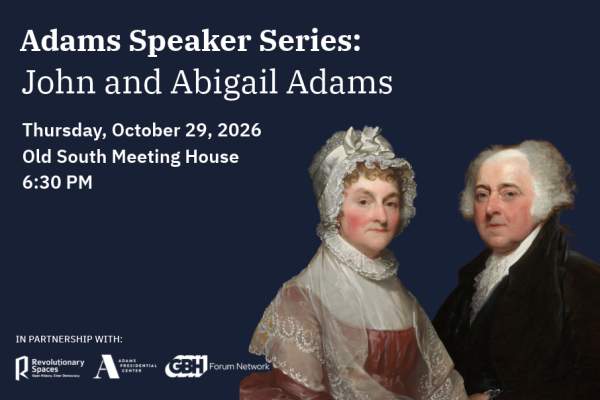Adams Speaker Series: John and Abigail Adams