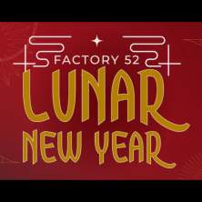 Lunar New Year Weekend Celebration at Factory 52