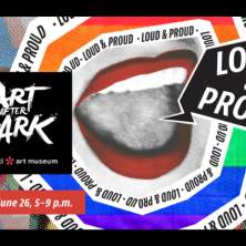 Art After Dark | Loud & Proud