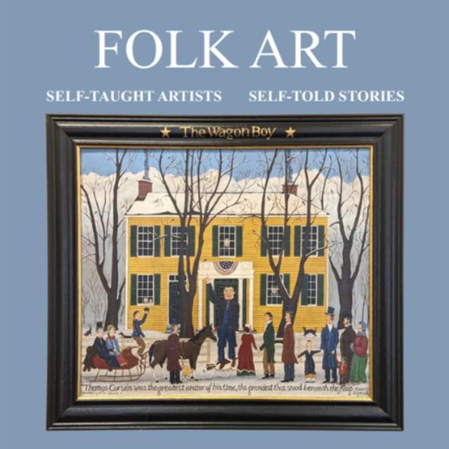 Folk Art: Self-Taught Artists | Self-Told Stories