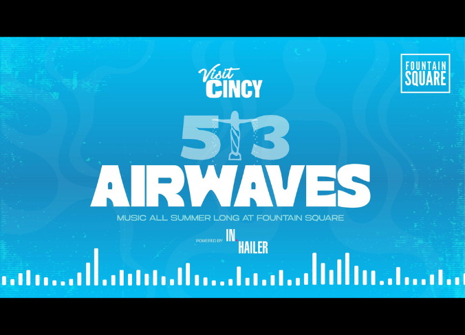 Visit Cincy Presents 513 Airwaves| 3CDC| Downtown Cincinnati
