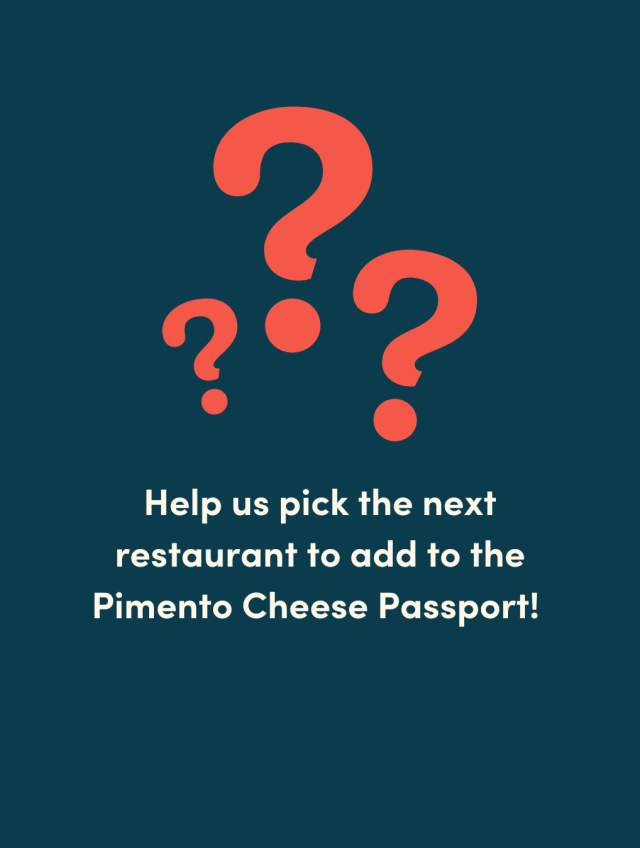 Navy blue graphic with 3 red question marks and text that says "Help us pick the next restaurant to add to the Pimento Cheese Passport"