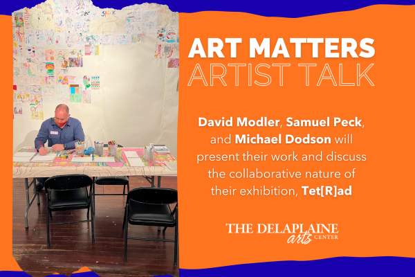 Art Matters Artist Talk: David Modler, Samuel Peck, and Michael Dodson