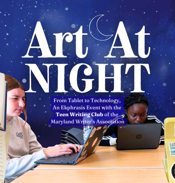 Art at NIGHT: Teen Writing Club of the Maryland Writer’s Association