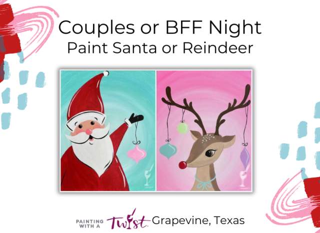 Couples or BFF Night | Pick Santa or Reindeer