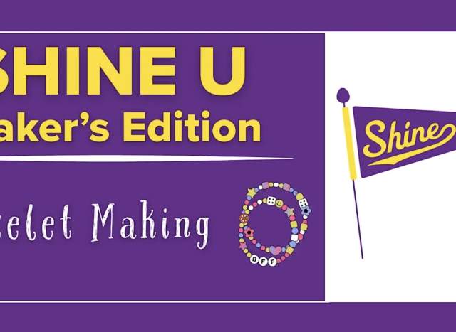 Shine U: Maker’s Edition | Bracelet Making with Kate & Mae